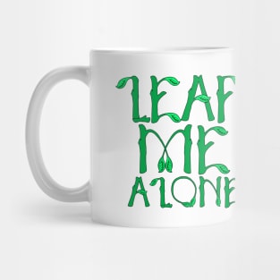 Sarcastic Leaf Me Alone Leave Me Alone Introvert Mug